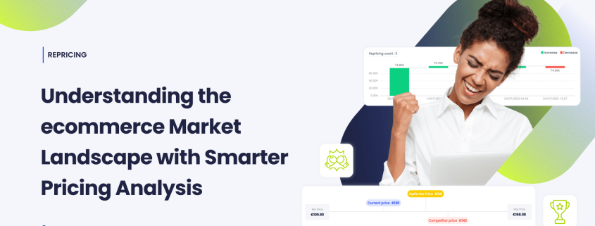 Understanding the ecommerce Market Landscape with Smarter Pricing Analysis 